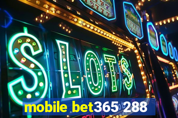 mobile bet365 288